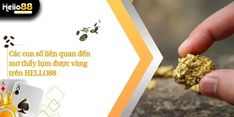 Mơ Thấy Lụm Được Vàng Hello88: Điềm Báo Và Giải Mã Chi Tiết 4 Mơ Thấy Lụm Được Vàng