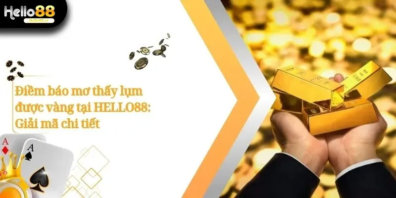 Mơ Thấy Lụm Được Vàng Hello88: Điềm Báo Và Giải Mã Chi Tiết 2 Mơ Thấy Lụm Được Vàng